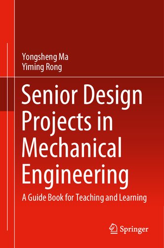 Senior Design Projects in Mechanical Engineering: A Guide Book for Teaching and Learning