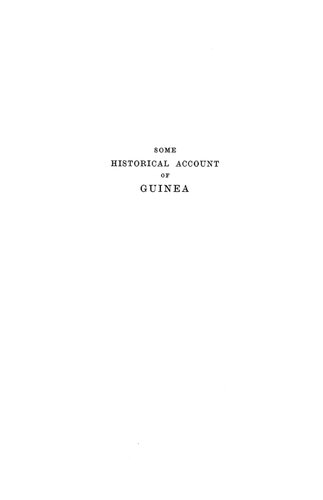 Some historical account of Guinea : Its situation, produce, and the general disposition of its inhabitants : with an inquiry into the rise and progress of the slave trade, its nature and lamentable effects