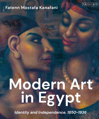 Modern Art in Egypt: Identity and Independence, 1850-1936