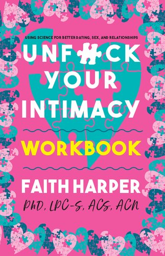 Unfuck Your Intimacy Workbook: Using Science for Better Dating, Sex, and Relationships (5-Minute Therapy)