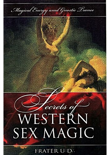 Secrets of Western Sex Magic: Magical Energy & Gnostic Trance (Llewellyn's Tantra & Sexual Arts Series)