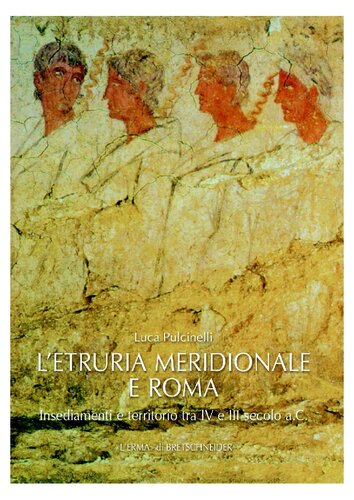 L'Etruria meridionale e Roma : insediamenti e territorio tra IV e III secolo a.C.