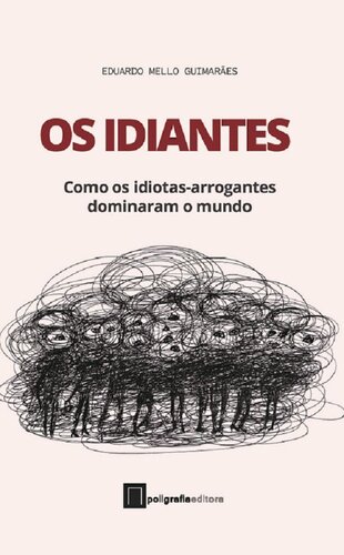 Os Idiantes: Como os idiotas-arrogantes dominaram o mundo