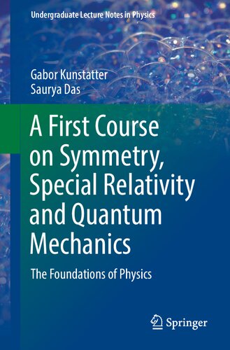 A First Course on Symmetry, Special Relativity and Quantum Mechanics. The Foundations of Physics