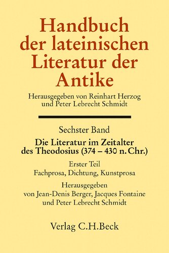 Handbuch der lateinischen Literatur der Antike Bd. 6: Die Literatur im Zeitalter des Theodosius (374-430 n.Chr.): 1. Teil: Fachprosa, Dichtung, Kunstprosa