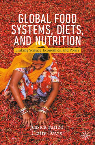 Global Food Systems, Diets, and Nutrition: Linking Science, Economics, and Policy