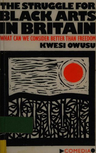 The Struggle for Black Arts in Britain: What can we Consider Better than Freedom