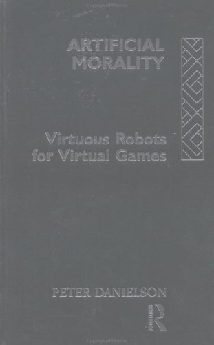 Artificial Morality: Virtuous Robots for Virtual Games