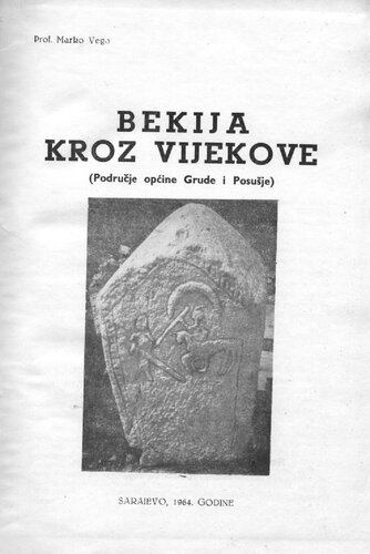 Bekija kroz vijekove: (područje općine Grude i Posušje)