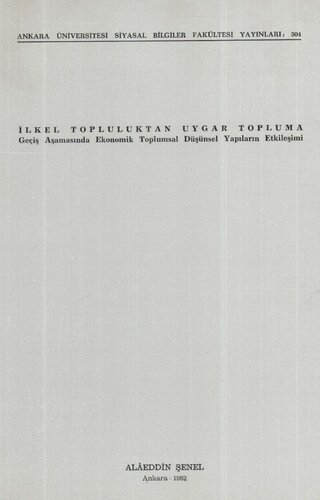 İlkel Toplululuktan Uygar Topluma: Geçiş Aşamasında Ekonomik Toplumsal Düşünsel Yapıların Etkileşimi