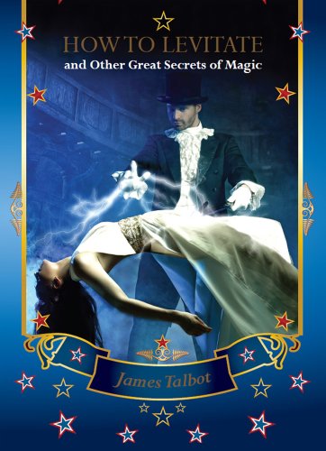 How to Levitate and Other Great Secrets of Magic
