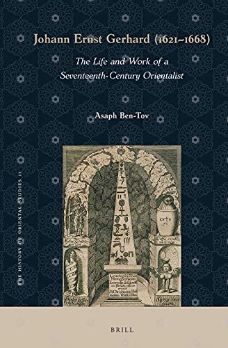 Johann Ernst Gerhard (1621-1668) The Life and Work of a Seventeenth-Century Orientalist