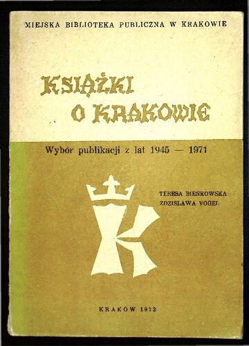 Książki o Krakowie: wybór publikacji z lat 1945 - 1971