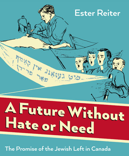 A Future Without Hate or Need - The Promise of the Jewish Left in Canada