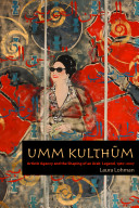 Umm Kulthūm: Artistic Agency and the Shaping of an Arab Legend, 1967–2007