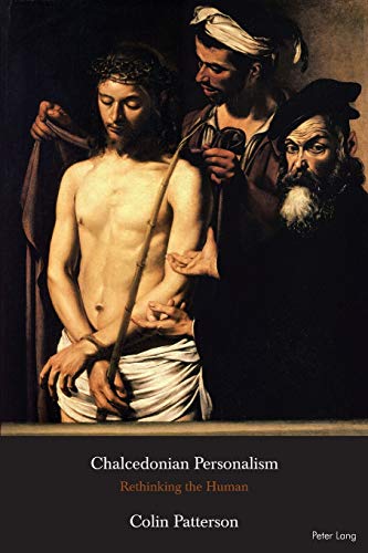 Chalcedonian Personalism: Rethinking the Human