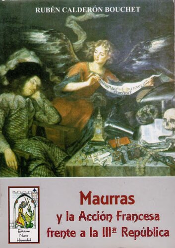 Maurras y la Acción Francesa frente a la III República - Rubén Calderón Bouchet