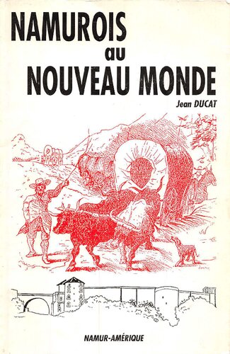 Namurois dans le Nouveau Monde, partis des villes et villages de la province de Namur contribution à l'étude de l'émigration de Belgique méridionale vers les Amériques au 19e siècle