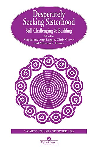 Desperately Seeking Sisterhood: Still Challenging And Building