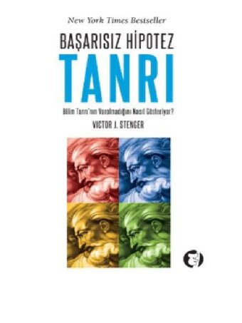 Başarısız Hipotez: Tanrı - Bilim Tanrı'nın Var Olmadığını Nasıl Gösteriyor?