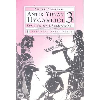 Antik Yunan Uygarlığı: Euripides'ten İskenderiye'ye - Cilt III