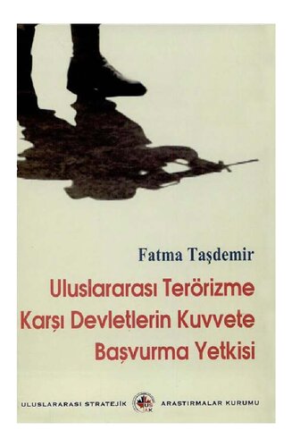Uluslararası Terorizme Karşı Devletlerin Kuvvete Başvurma Yetkisi