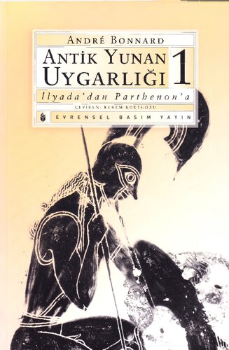 Antik Yunan Uygarlığı: İlyada'dan Parthenon'a - Cilt I