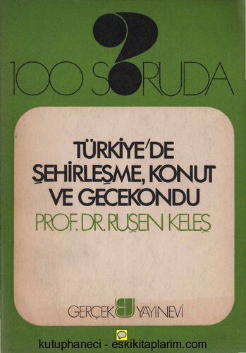 100 Soruda Türkiye'de Şehirleşme, Konut Ve Gecekondu