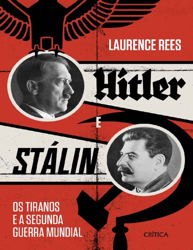 Hitler e Stalin Os Tiranos e a Segunda Guerra Mundial