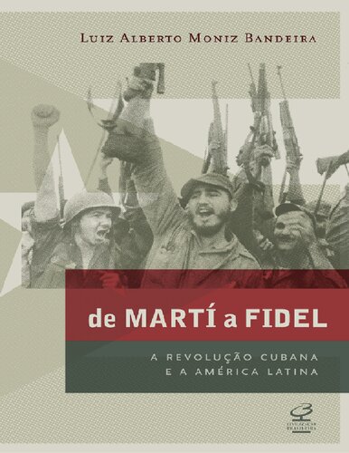 De Martí a Fidel A revolução Cubana e a América Latina