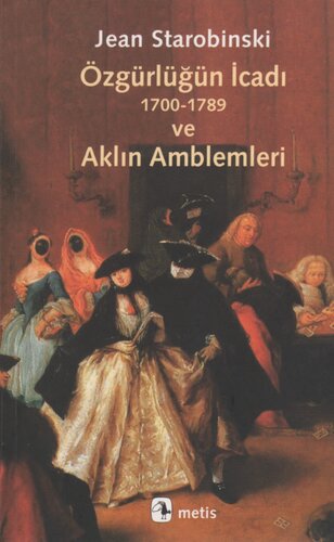 Özgürlüğün İcadı (1700-1789) ve Aklın Amblemleri