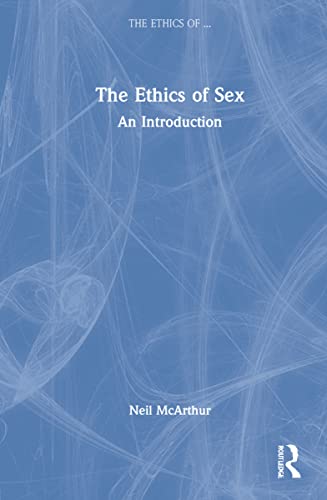 The Ethics of Sex: An Introduction