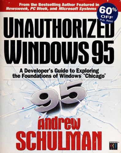 Unauthorized Windows 95: A Developer's Guide to Exploring the Foundations of Windows "Chicago"