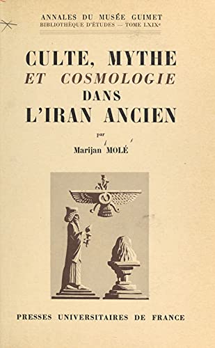 Culte, mythe et cosmologie dans l'Iran ancien : le problème zoroastrien et la tradition mazdéenne (French Edition)