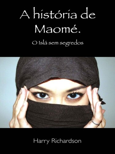 A História de Maomé - O Islã sem segredos