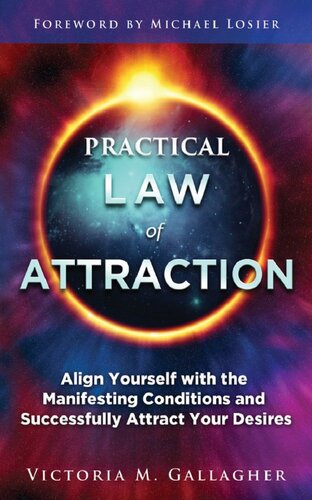Practical Law of Attraction: Align Yourself with the Manifesting Conditions and Successfully Attract Your Desires