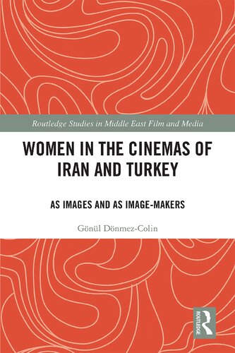 Women in the Cinemas of Iran and Turkey: As Images and as Image-Makers