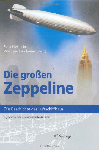 Die großen Zeppeline. Die Geschichte des Luftschiffbaus