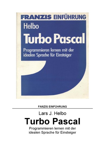 Turbo-Pascal. Programmieren lernen mit der idealen Sprache für Einsteiger