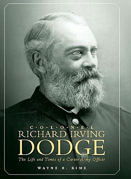 Colonel Richard Irving Dodge: The Life And Times of a Career Army Officer