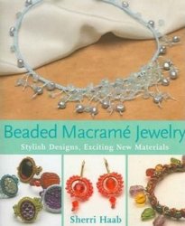 Beaded Macrame Jewelry: Stylish Designs, Exciting New Materials