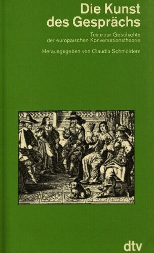 Die Kunst des Gesprächs : Texte zur geschichte der europäischen konversationstheorie