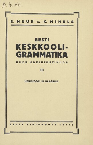 Eesti keskkooli-grammatika ühes harjutustikuga III. Keskkooli III klassile