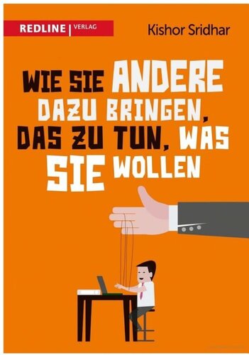 Wie Sie andere dazu bringen, das zu tun, was Sie wollen
