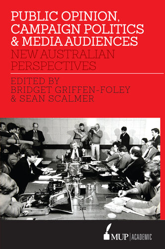 Public Opinion, Campaign Politics & Media Audiences: New Australian Perspectives