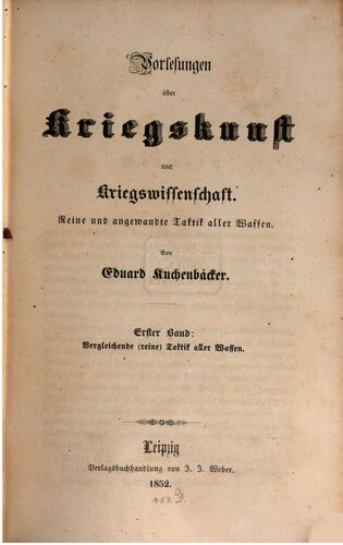 Vorlesungen über Kriegskunst und Kriegswissenschaft : Reine und angewandte Taktik aller Waffen