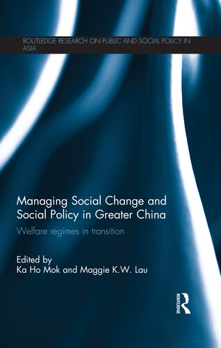 Managing Social Change and Social Policy in Greater China: Welfare Regimes in Transition