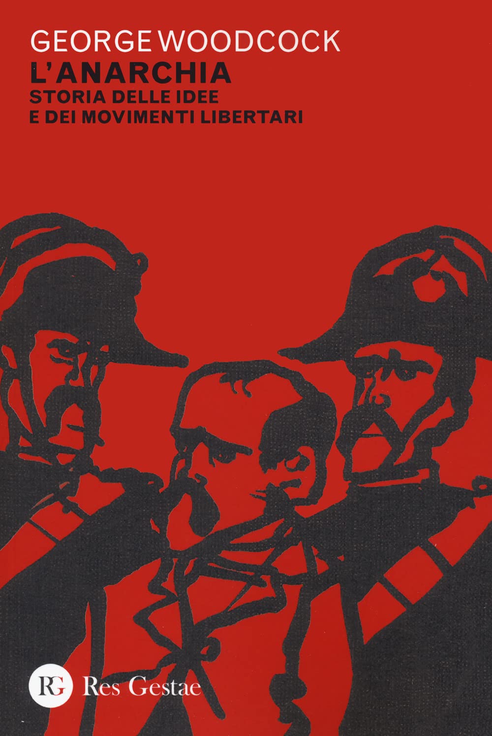 L'anarchia. Storia delle idee e dei movimenti libertari