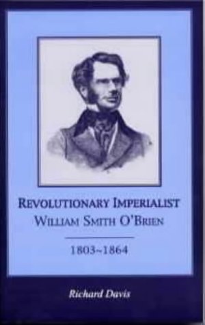 Revolutionary Imperialist: William Smith O'Brien, 1803-64
