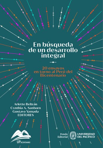 En búsqueda de un desarrollo integral: 20 ensayos en torno al Perú del Bicentenario